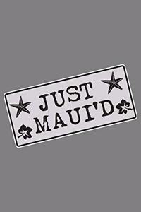 Just Maui'D
