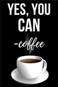 Yes, You Can - Coffee