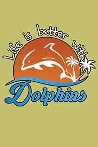 Life Is Better With Dolphins