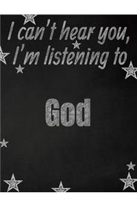 I can't hear you, I'm listening to God creative writing lined notebook