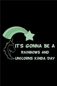 It's Gonna Be A Rainbows And Unicorns Kinda Day Green