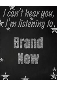 I can't hear you, I'm listening to Brand New creative writing lined notebook