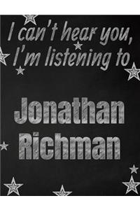 I can't hear you, I'm listening to Jonathan Richman creative writing lined notebook