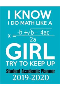 I Know I Do Math Like A Girl Try To Keep Up Student Academic Planner 2019-2020