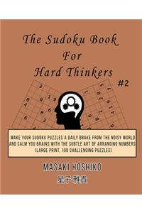 The Sudoku Book For Hard Thinkers #2