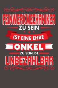 Feinwerkmechaniker Zu Sein Ist Eine Ehre - Onkel Zu Sein Ist Unbezahlbar