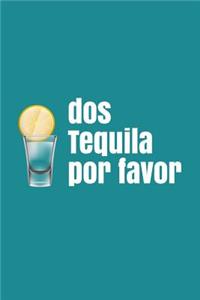 DOS Tequila Por Favor