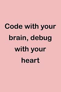 Code with Your Brain, Debug with Your Heart
