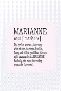Marianne Noun [ Marianne ] the Perfect Woman Super Sexy with Infinite Charisma, Funny and Full of Good Ideas. Always Right Because She Is... Marianne