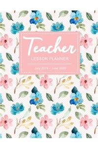 Teacher Lesson Planner July 2019 - June 2020: Academic Year Teacher Planner and Record Book Lesson Plan Calendar Book Daily Weekly and Monthly