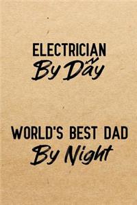 Electrician By Day World's Best Dad By Night