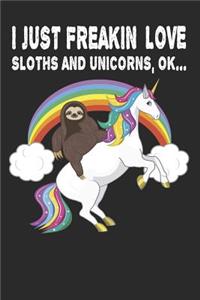 I Freakin Love Sloths and Unicorns, Ok...