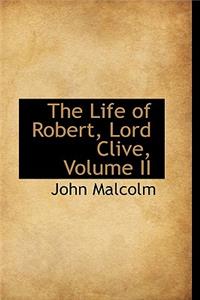 The Life of Robert, Lord Clive, Volume II