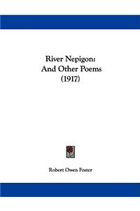 River Nepigon: And Other Poems (1917)