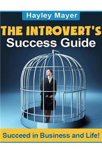 The Introvert's Success Guide - Succeed in Business and Life!