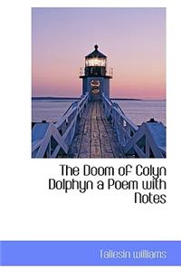 The Doom of Colyn Dolphyn a Poem with Notes