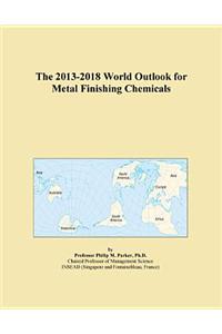 The 2013-2018 World Outlook for Metal Finishing Chemicals