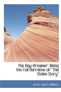 The Day-Dreamer: Being the Full Narrative of ?The Stolen Story?