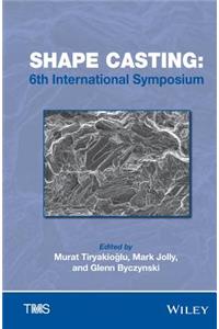 Shape Casting: 6th International Symposium 2016