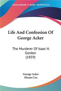 Life And Confession Of George Acker