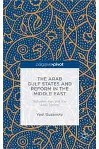 The Arab Gulf States and Reform in the Middle East