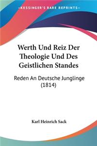 Werth Und Reiz Der Theologie Und Des Geistlichen Standes