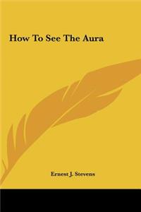 How To See The Aura