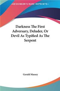Darkness The First Adversary, Deluder, Or Devil As Typified As The Serpent