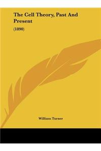 The Cell Theory, Past and Present