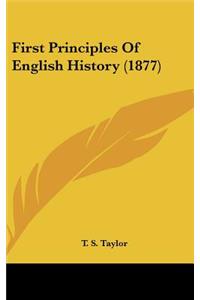 First Principles of English History (1877)