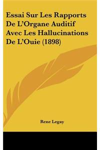 Essai Sur Les Rapports de L'Organe Auditif Avec Les Hallucinations de L'Ouie (1898)