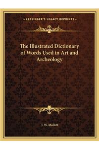 The Illustrated Dictionary of Words Used in Art and Archeology
