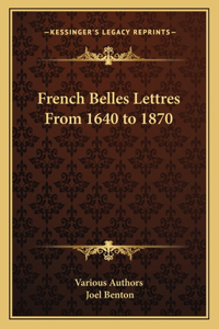 French Belles Lettres From 1640 to 1870