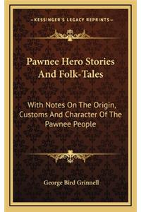 Pawnee Hero Stories And Folk-Tales