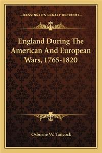 England During the American and European Wars, 1765-1820