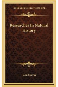 Researches In Natural History