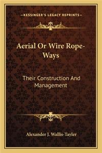 Aerial or Wire Rope-Ways