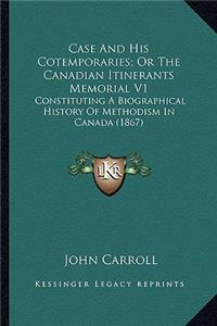 Case And His Cotemporaries; Or The Canadian Itinerants Memorial V1