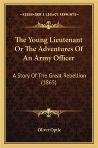 Young Lieutenant Or The Adventures Of An Army Officer