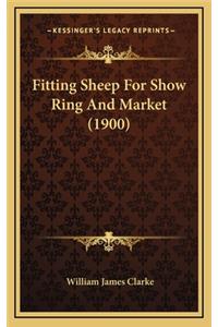 Fitting Sheep for Show Ring and Market (1900)