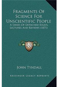 Fragments of Science for Unscientific People