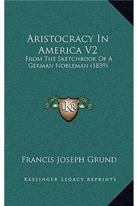 Aristocracy in America V2