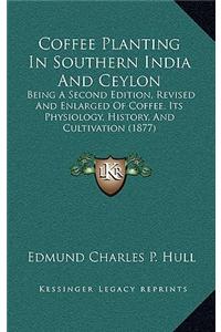Coffee Planting In Southern India And Ceylon
