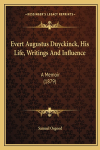 Evert Augustus Duyckinck, His Life, Writings And Influence