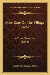 Miss Kate Or The Village Teacher