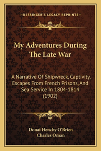 My Adventures During The Late War