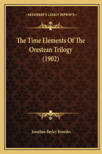 Time Elements Of The Orestean Trilogy (1902)