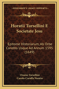 Horatii Tursellini E Societate Jesu