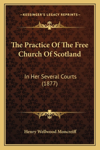 The Practice Of The Free Church Of Scotland