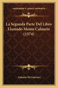 La Segunda Parte Del Libro Llamado Monte Caluario (1574)